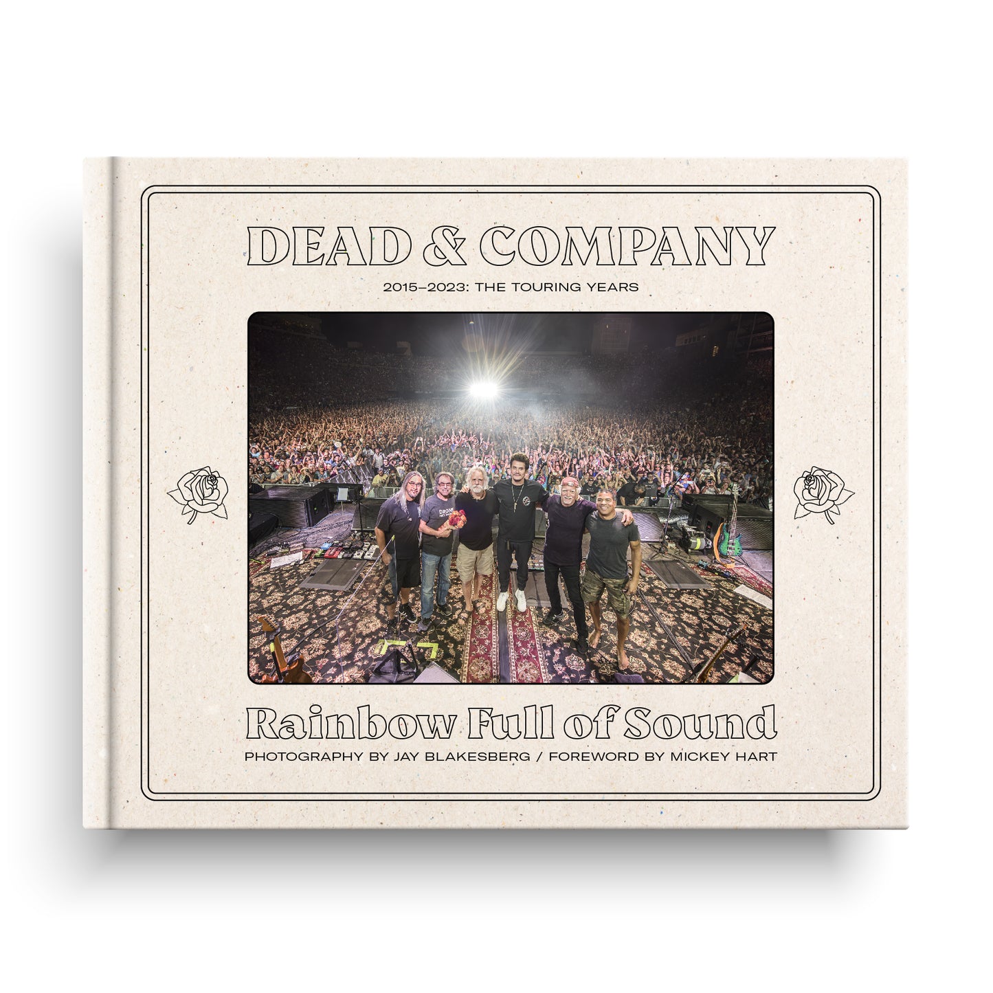 Dead & Company: Rainbow Full of Sound – 2015-2023 - The Touring Years