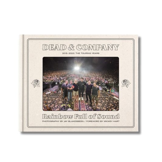 Dead & Company: Rainbow Full of Sound – 2015-2023 - The Touring Years